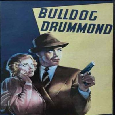 The Adventures of Bulldog Drummond! An English Gentleman Detective Tackles Intrigue and Espionage in Pre-War Europe!