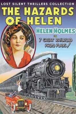  The Hazards of Helen - A Thrilling Silent Era Serial Filled with Daring Stunts and Damsel-in-Distress Drama!